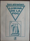 ION STRATAN - LUMINA DE LA FOC (VERSURI) [ed. princeps 1990/coperta DAN STANCIU]