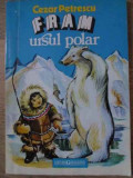 FRAM, URSUL POLAR, ILUSTATII DE N.N. TONITZA-CEZAR PETRESCU