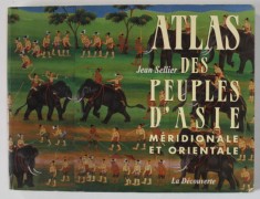 ATLAS DES PEUPLES D &amp;#039;ASIE MERIDIONALE ET ORIENTALE par JEAN SELLIER , 2001 foto