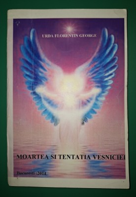 Urda Florentin George - Moartea si tentația veșniciei foto