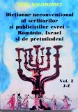 Tesu Solomovici Dictionar neconventional de la J la Z al scriitorilor si publicistilor evrei - Romania, Israel si de pretutindeni Volumul 2
