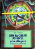 CUM SA CITESTI PSIHICUL PRIN ATINGERE, TED ANDREWS(INCURSIUNE IN PSIHOMETRIE)/ POLIROM 2004/STARE EXCELENTA , 192 PAG./ spm