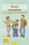 Cumpara ieftin Pixi Stie-Tot. Parintii. Cum sa-i intelegi si sa te descurci cu ei |