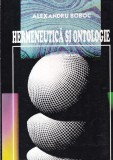 Alexandru Boboc - Hermeneutica si ontologie. Prolegomene la o reconstructie