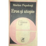 Marian Papahagi - Eros si utopie (Editia: 1980)