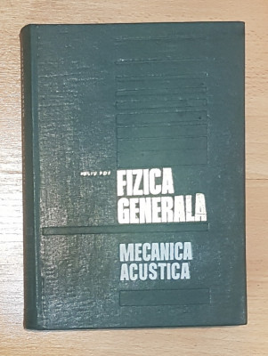 Fizica generala. Mecanica acustica de Iuliu Pop foto