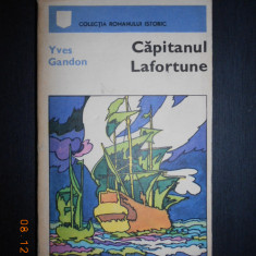 YVES GANDON - CAPITANUL LAFORTUNE (1972, Colectia Romanului Istoric)