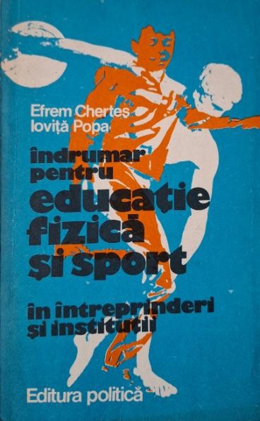 Indrumar pentru educatie fizica si sport in intreprinderi si institutii &ndash; Efrem Chertes, Iovita Popa