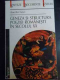 Geneza Si Structura Poeziei Romanesti In Secolul Xx - Aureliu Goci ,541935