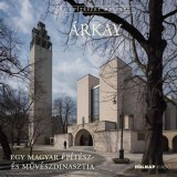 &Aacute;rkay - Egy magyar &eacute;p&iacute;t&eacute;sz- &eacute;s műv&eacute;szdinasztia - Cs&aacute;ki Tam&aacute;s