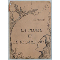 LA PLUME ET LE REGARD par JEAN MERCIER , 1986 , DEDICATIE*