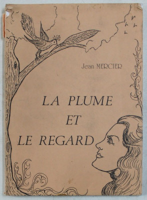 LA PLUME ET LE REGARD par JEAN MERCIER , 1986 , DEDICATIE* foto