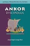 Ankor discipolul - Jorge Angel Livraga Rizzi