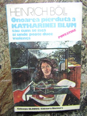 HEINRICH BOLL - ONOAREA PIERDUTA A KATHARINEI BLUM foto