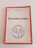 TREI DESTINE TRAGICE - VICTOR BR&Acirc;NDUȘ -IMPRIMERIILE Curierul, București, 1944