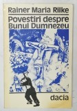 POVESTIRI DESPRE BUNUL DUMNEZEU de RAINER MARIA RILKE , 1993 * PREZINTA PETE