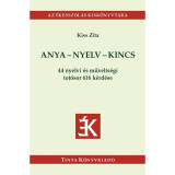 Anya-nyelv-kincs - 44 nyelvi &Atilde;&copy;s m&Aring;&plusmn;velts&Atilde;&copy;gi tot&Atilde;&sup3;sor 616 k&Atilde;&copy;rd&Atilde;&copy;se - Kiss Zita