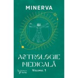 Astrologie medicala. Volumul 1 - Minerva