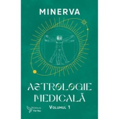 Astrologie medicala. Volumul 1 - Minerva