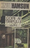 Cumpara ieftin Copiii Timpului Lor - Knut Hamsun, Cartea Romaneasca, Bucuresti, 1989, 237 pagini, Romana, Brosata