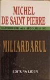 MILIARDARUL - Michel de Saint Pierre, Lider 1999, Roman, Coperta Cartonata