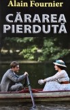 Cararea pierduta - Alain Furnier | Carte de anticariat, stare buna/foarte buna | Editie clasica | Pentru adulti