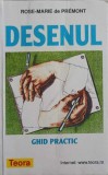 Desenul. Ghid Practic - Rose-Marie de Premont, Nicole Philippi, Teora 1999, Arta, Desen, Ghid Util
