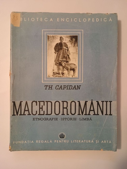 Th. Capidan - Macedorom&acirc;nii: etnografie - istorie - limbă (1942)