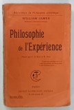 PHILOSOPHIE DE L 'EXPERIENCE par WILLIAM JAMES , 1910, NECESITA RELEGARE , INTERIOR IN STARE FOARTE BUNA