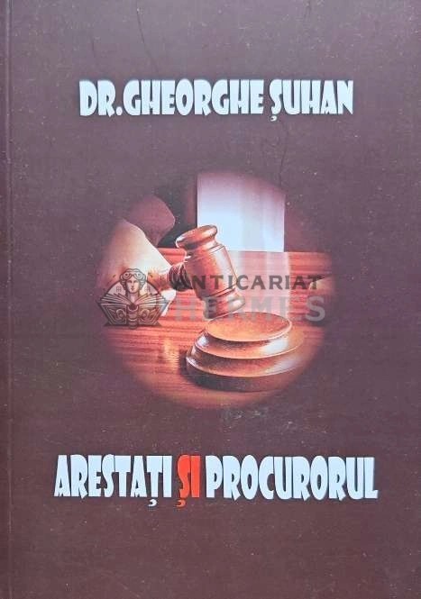 Arestati Si Procurorul - 2019 - GHEORGHE SUHAN (AE193)