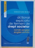 DICTIONAR EXPLICATIV DE TERMENI DE DREPT SOCIETAR , ROMAN - ENGLEZ / ENGLEZ - ROMAN de SEBASTIAN BODU , 2016