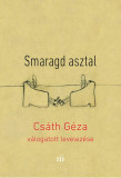 Smaragd asztal - Cs&aacute;th G&eacute;za v&aacute;logatott levelez&eacute;se - Cs&aacute;th G&eacute;za