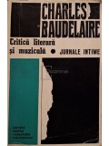 Charles Baudelaire - Critica literara si muzicala (Editia: 1968)