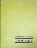 Constantin Bratescu - Opere Alese, Editura Stiintifica, 285 pagini, 1967, Limba Romana, Coperti Cartonare