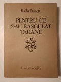 Radu Rosetti - Pentru ce s-au răsculat țăranii (ed. Z. Ornea; 1987)