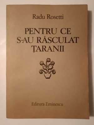 Radu Rosetti - Pentru ce s-au răsculat țăranii (ed. Z. Ornea; 1987) foto