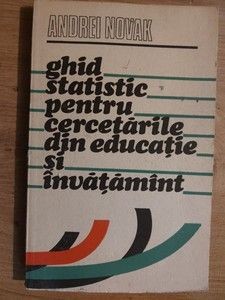 Ghid statistic pentru cercetarile din educatie si invatamint- Andrei Novak foto