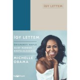 &Iacute;gy lettem - &Ouml;nismereti napl&oacute; saj&aacute;t hangod megtal&aacute;l&aacute;s&aacute;hoz - Michelle Obama