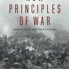 New Principles of War: Enduring Truths with Timeless Examples