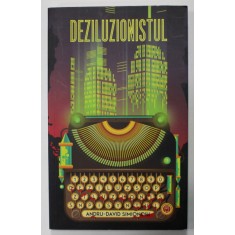 DEZILUZIONISTUL de ANDRU - DAVID SIMIONOIU , 2014
