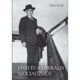 J&aacute;szi &eacute;s a liber&aacute;lis szocializmus - Eszmet&ouml;rt&eacute;neti tanulm&aacute;nyok - Tak&aacute;ts J&oacute;zsef