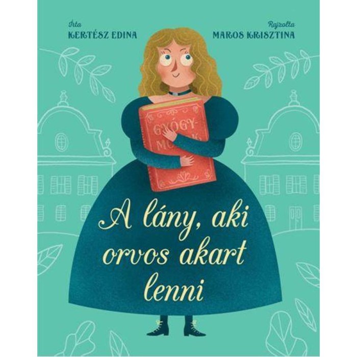 A l&aacute;ny, aki orvos akart lenni - Kert&eacute;sz Edina