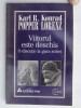 VIITORUL ESTE DESCHIS , O DISCUTIE LA GURA SOBEI DE KARL R. POPPER , KONRAD LORENZ