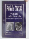 VIITORUL ESTE DESCHIS , O DISCUTIE LA GURA SOBEI DE KARL R. POPPER , KONRAD LORENZ
