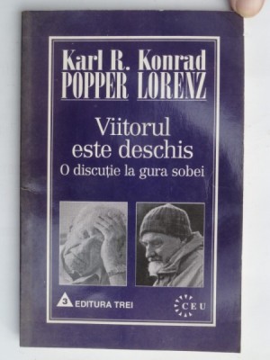 VIITORUL ESTE DESCHIS , O DISCUTIE LA GURA SOBEI DE KARL R. POPPER , KONRAD LORENZ foto