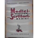 MEDICI - SCRIITORI... SCRIITORI - MEDICI-MARIN VOICULESCU, MIRCEA ANGELESCU-117424