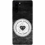 Husa silicon pentru Huawei P30 Pro, Work Hard Play Hard