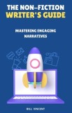 The Non-Fiction Writer&#039;s Guide: Mastering Engaging Narratives