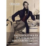 Sajt&oacute;politika &eacute;s politikai sajt&oacute; Magyarorsz&aacute;gon (1780-1840) - D&ouml;b&ouml;r Andr&aacute;s