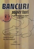 Bancuri super tari cu olteni, moldoveni, unguri si alte natii